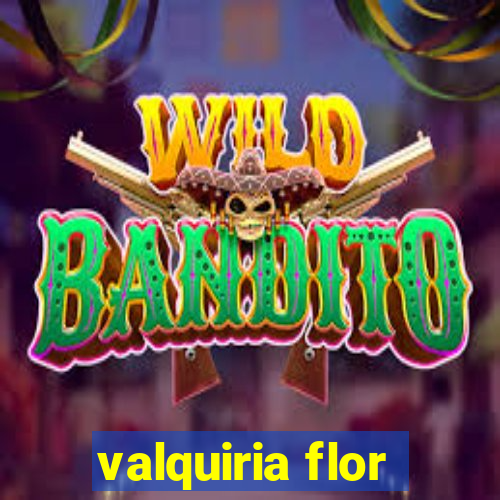 valquiria flor
